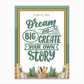 Dream Big And Create Your Own Story, Classroom Decor, Classroom Posters, Motivational Quotes, Classroom Motivational portraits, Aesthetic Posters, Baby Gifts, Classroom Decor, Educational Posters, Elementary Classroom, Gifts, Gifts for Boys, Gifts for Girls, Gifts for Kids, Gifts for Teachers, Inclusive Classroom, Inspirational Quotes, Kids Room Decor, Motivational Posters, Motivational Quotes, Teacher Gift, Aesthetic Classroom, Famous Athletes, Athletes Quotes, 100 Days of School, Gifts for Teachers, 100th Day of School, 100 Days of School, Gifts for Teachers,100th Day of School,100 Days Svg, School Svg,100 Days Brighter, Teacher Svg, Gifts for Boys,100 Days Png, School Shirt, Happy 100 Days, Gifts for Girls, Gifts, Silhouette, Heather Roberts Art, Cut Files for Cricut, Sublimation PNG, School Png,100th Day Svg, Personalized Gifts Canvas Print