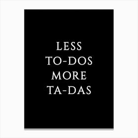 Less To Dos Canvas Print