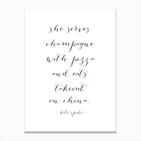 She Serves Champagne With Pizza And Eats Takeout On China Kate Spade Quote Canvas Print