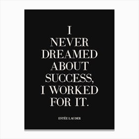 I never dreamed about success I worked for it quote (black tone) Canvas Print