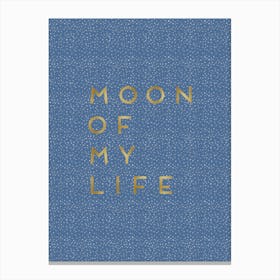 Moon Of My Life Canvas Print