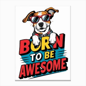 Born To Be Awesome Canvas Print