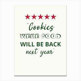 Cookies Were Good Will Be Back Next Year Canvas Print