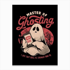 Master of Ghosting - Funny Creepy Cute Sarcasm Dark Ghost Gift 1 Canvas Print