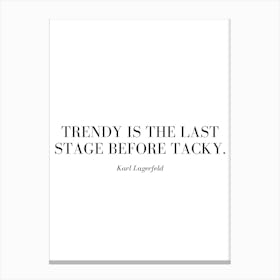 Trendy is the last stage before tacky. Canvas Print
