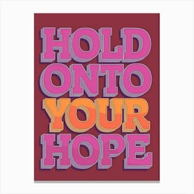 Hold Onto Your Hope Canvas Print