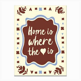 Home Is Where The Heart Is No. 3 Canvas Print