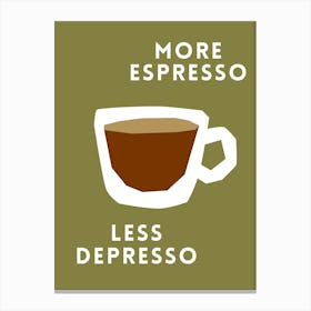 More Espresso Less Depresso Canvas Print