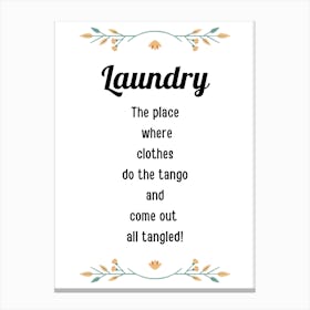 Laundry The Place Where Clothes Do The Tango And Come Out All Canvas Print