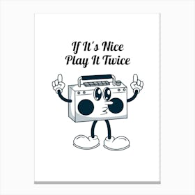 It'S Nice Play It Twice Canvas Print