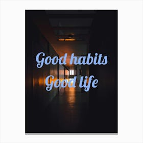 Good Habits Good Life 1 Canvas Print