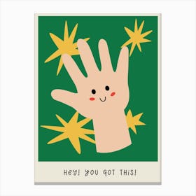 Hey You Got This! Canvas Print