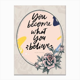 Words Of Motivation –  You Became What You Belive Oprah Winfrey Canvas Print