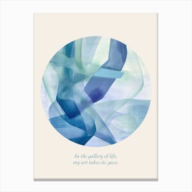 Affirmations In The Gallery Of Life, My Art Takes Its Gaze  Blue Abstract Canvas Print