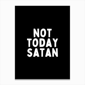 Not Today Satan | Black And White Canvas Print
