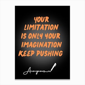 Your Limitation Is Only Your Imagination Keep Pushing Canvas Print