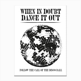 When In Doubt Dance Out Follow The Call Of The Disco Ball black and white Canvas Print