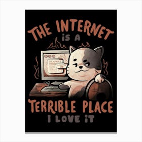 The Internet is a Terrible Place - Funny Evil Cat Gift Canvas Print