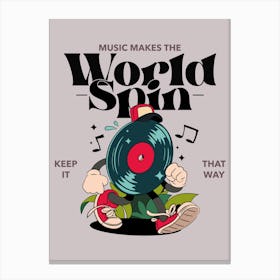 Music Makes The World Spin - Design Creator Featuring A Music Quote And A Cartoonish Character - music, band 1 Canvas Print