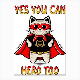 Yes You Can Hero Too Canvas Print