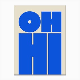 Oh Hi - Blue Canvas Print