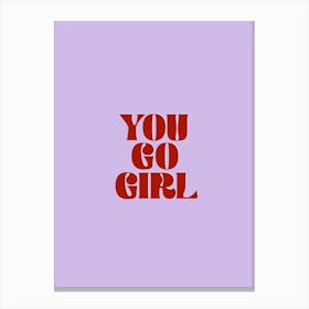 You Go Girl Inspirational Motivational Typography Poster Print Art Lover Women Inspired  Canvas Print