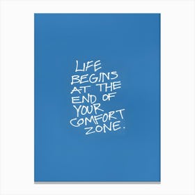 Life Begins At The End Of Your Comfort Zone Canvas Print