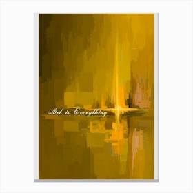 Art Is Everything Canvas Print