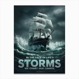 In The Face Of Life Storms We Chart Our Course Canvas Print