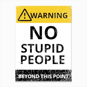 No Stupid People Beyond This Point Canvas Print