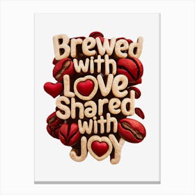 Brewed With Love Shared Joy Canvas Print