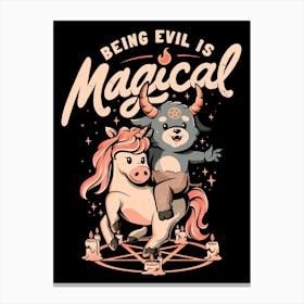 Being Evil is Magical - Cute Evil Unicorn Gift Canvas Print