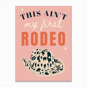 This Ain't My First Rodeo Cowgirl Print Canvas Print