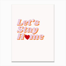 let’s stay home wall decor print quote Canvas Print