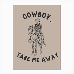 Cowboy Take My Away Canvas Print