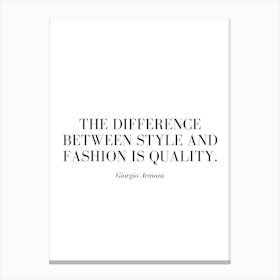 The difference between style and fashion is quality. Canvas Print