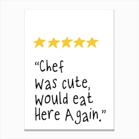 chef was cute would eat here again Canvas Print