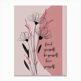 Find Yourself, Be Yourself, Love Yourself Canvas Print