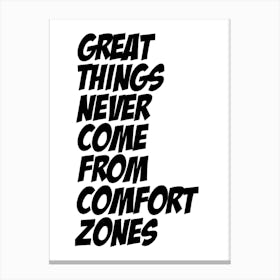 Great Things Never Come From Comfort Zones Inspirational Print | Office Print Canvas Print