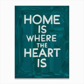 Home Is Where The Heart Is 2 Canvas Print
