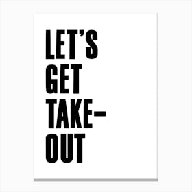 Let'S Get Take Out Quote White Canvas Print