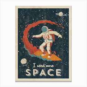 I need more space (Astronaut surfer/Space surfing) — Vintage space poster, retro space art, propaganda poster, retrofuturism, retro sci-fi Canvas Print