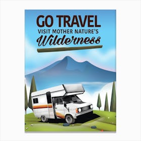 Go Travel - Visit Mother Nature's Wilderness Canvas Print