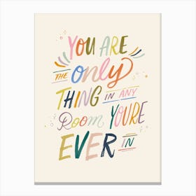 You Are The Only Thing, in any room your'e ever in  - Song Lyrics Canvas Print