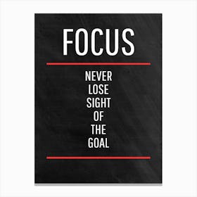 Focus Never Lose Sight Of The Goal Canvas Print