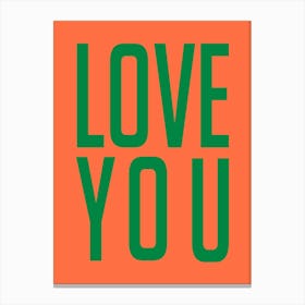 Love You Green and Orange Canvas Print