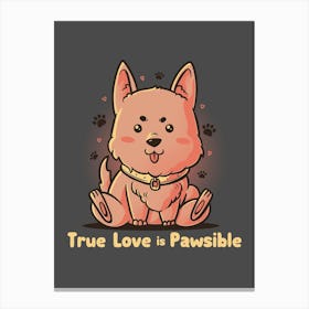 True Love Is Pawsible Canvas Print