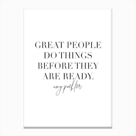 Great People Do Things Before They Are Ready Amy Poehler Quote Canvas Print