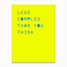 Less Complex Than You Think Canvas Print