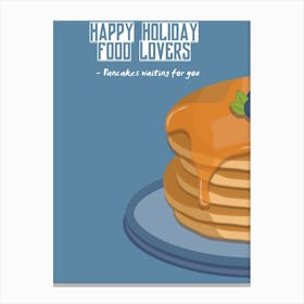 Happy Holiday Food Lovers Pancakes Waiting For You Canvas Print